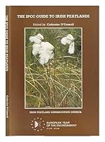 The IPCC guide to Irish peatlands 0951270907 Book Cover