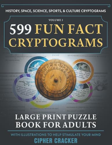 599 Fun Fact Cryptograms, Large Print Puzzle Book for Adults: Decipher Amazing Trivia from History, Space, Science, Sports & Culture
