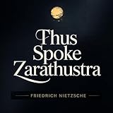Thus Spoke Zarathustra: A Book for Everyone and No One