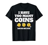 Photo Gallery moneta collector regali numismatica i have troppi monete maglietta Photo Gallery moneta collector regali numismatica i have troppi monete maglietta