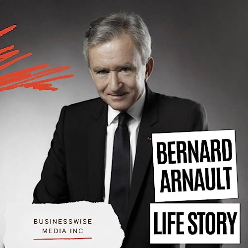 Bernard Arnault Life Story - Founder of the World&rsquo;s Most Valuable Luxury Brand