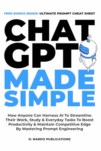 ChatGPT Made Simple: How Anyone Can Harness AI To Streamline Thei...
