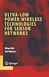 Ultra-Low Power Wireless Technologies for Sensor Networks (Integrated Circuits and Systems)