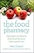 The Food Pharmacy: Dramatic New Evidence That Food Is Your Best Medicine