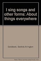 I sing songs and other forms: About things everywhere 0964788101 Book Cover