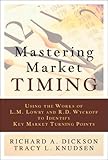 Mastering Market Timing: Using the Works of L. M. Lowry and R. D. Wyckoff to Identify Key Market Turning Points