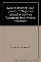 New Testament Bible games;: 100 games related to the New Testament: oral, written, and action B0007EMKQ6 Book Cover