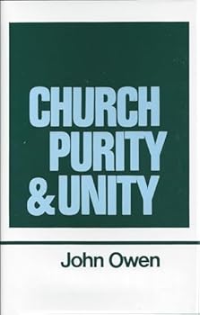 Church Purity and Unity (Works of John Owen, Volume 15)