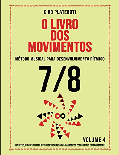 O Livro DOS Movimentos / Volumen 4 - 7/8: Método musical para desenvolvimento rítmico