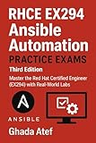 RHCE EX294 Ansible Automation Practice Exams - Third Edition: Master the Red Hat Certified Engineer (EX294) with Real-World Labs (The Red Hat Path Series)
