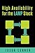 High Availability for the LAMP Stack: Eliminate Single Points of Failure and Increase Uptime for Your Linux, Apache, MySQL, and PHP Based Web Applications (English Edition)