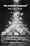The Activist Playbook™ : Volume One: The Opening Moves That Decide the Fight