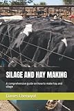 SILAGE AND HAY MAKING: A comprehensive guide on how to make hay and silage