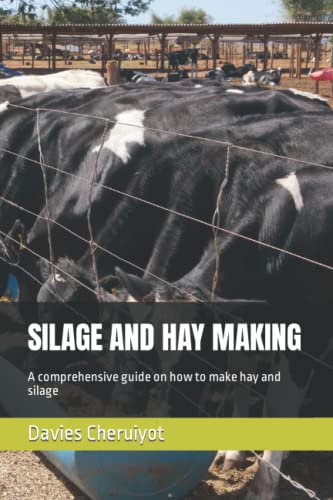 SILAGE AND HAY MAKING: A comprehensive guide on how to make hay and silage