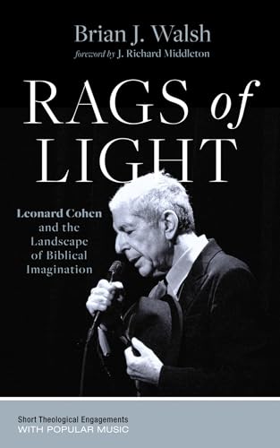 Rags of Light: Leonard Cohen and the Landscape of Biblical