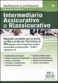 Intermediario assicurativo e riassicurativo. Manuale completo per la prova scritta e orale per l'iscrizione al Rui. Sezioni A e B