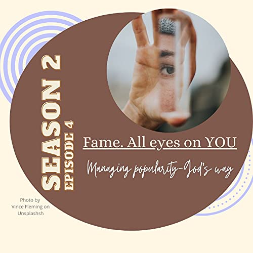 S2Ep4: Fame. All eyes on YOU
