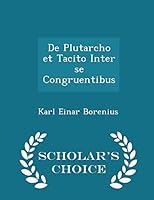 de Plutarcho Et Tacito Inter Se Congruentibus - Scholar's Choice Edition 1296285405 Book Cover