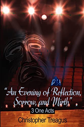 An Evening of Reflection, Sorrow, and Mirth: 3 One Acts