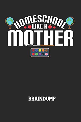 HOMESCHOOL LIKE A MOTHER - Braindump: Arbeitsbuch, um Gedanken und Ideen niederzuschreiben - für einen freien Kopf und neue Inspiration! (German Edition)