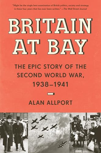 Britain at Bay: The Epic Story of the Second World War, 1938-1941