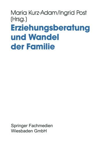 Erziehungsberatung und Wandel der Familie: Probleme, Neuans????tze und Entwicklungslinien (German Edition) (2013-12-31)
