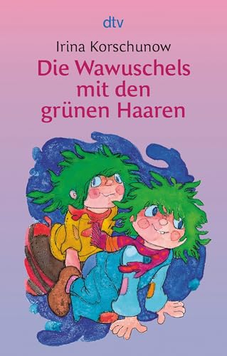 Die Wawuschels mit den grünen Haaren: (dtv Junior)