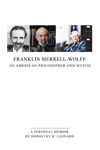 Franklin Merrell-Wolff: an American Philosopher and Mystic: A Personal Memoir (English Edition)