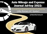  Auto Mileage and Expense Journal Jul-Sep 2022: Accurate Recordkeeping for Business Tax Reporting (Alfa Romeo 4C Spider)