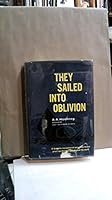They Sailed Into Oblivion: Twenty Incredible True Stories of Unparalleled Disasters at Sea, for the Millions Who are Fascinated By "the Bermuda Triangle" B0007E6UY4 Book Cover