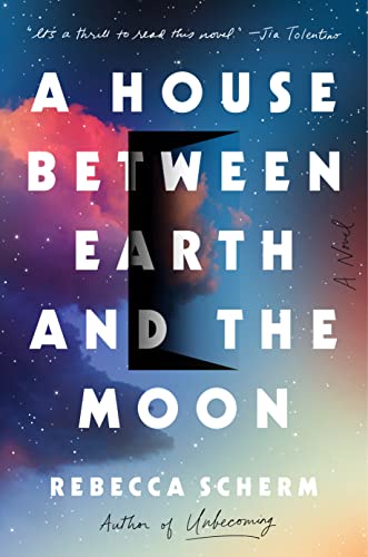 Cover of A House Between Earth and the Moon: A Novel