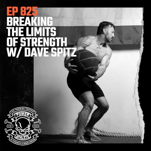 Page de couverture de Ep 825: Breaking The Limits of Strength w/ Dave Spitz