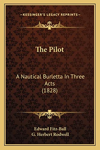 The Pilot: A Nautical Burletta In Three Acts (1828)