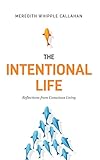 The Intentional Life: Reflections from Conscious Living