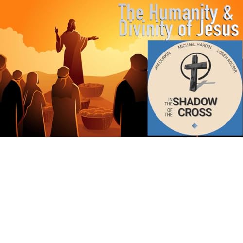 The Humanity & Divinity of Jesus Podcast Por  arte de portada