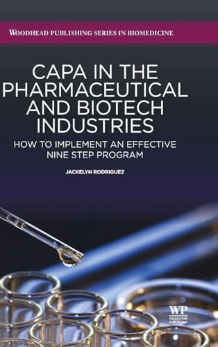 CAPA in the Pharmaceutical and Biotech Industries: How to Implement an Effective Nine Step Program (Woodhead Publishing Series in Biomedicine)