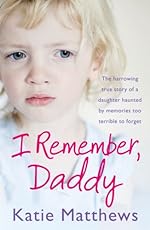 I Remember, Daddy: The harrowing true story of a daughter haunted by memories too terrible to forget