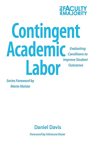 Contingent Academic Labor: Evaluating Conditions to Improve Student Outcomes (The New Faculty Majority)