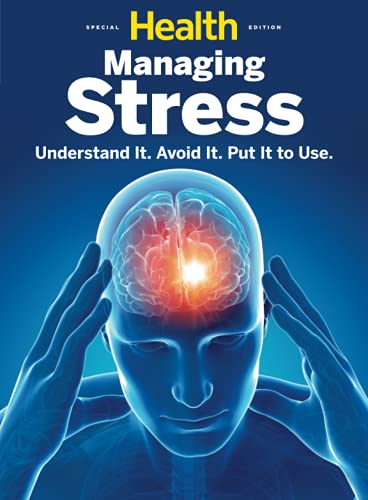 Health Managing Stress: Understand It. Avoid It. Put It to Use.