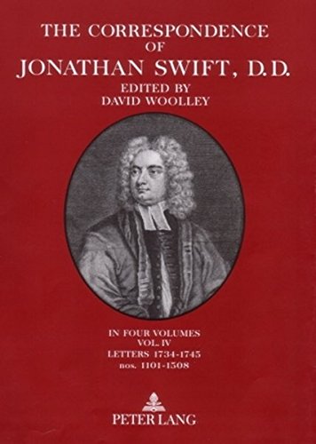 The Correspondence of Jonathan Swift, D. D.: In Four Volumes Plus Index Volume- Volume IV: Letters 1734-1745, nos. 1101-1508 (The Correspondence of Jonathan Swift; Volume I-V)
