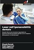  Laser nell\'ipersensibilità dentale: Questo libro è una revisione riguardante la gestione dell\'ipersensibilità dentale con le moderne attrezzature i.e. Dental Laser