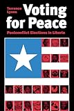 Voting for Peace: Postconflict Elections in Liberia (Studies in Foreign Policy)