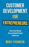 Customer Development for Entrepreneurs: How to Test Startup Ideas and Build Products People Love 1499243642 Book Cover
