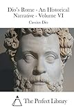 Dio's Rome - An Historical Narrative - Volume VI (Perfect Library)