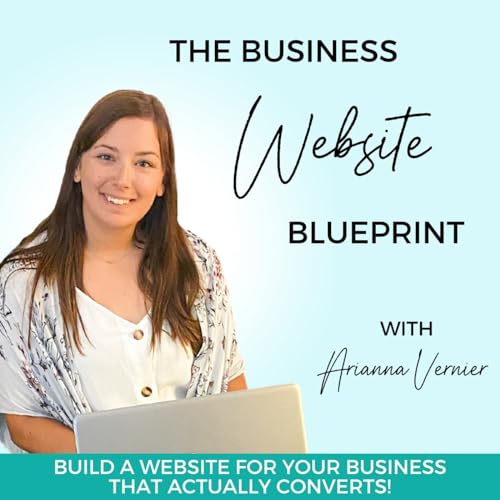 Couverture de The Business Website Blueprint Podcast - Build a Website for Your Brand and Turn Your Website Traffic Into Payi