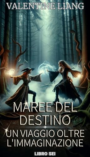 Maree del Destino: Un Viaggio Oltre l'Immaginazione: Libro 6 di 9