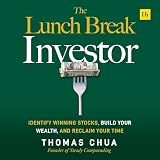 The Lunch Break Investor: Identify winning stocks, build your wealth, and reclaim your time