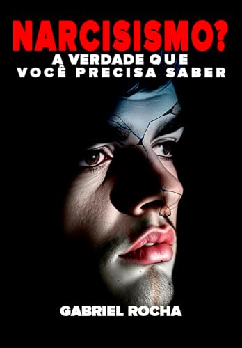 NARCISISMO? O Espelho da Alma: A Verdade que Você Precisa Saber