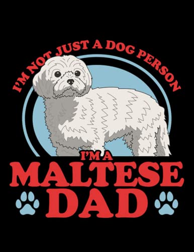 Maltese Maltese Dad Dog Owner Malteses Notebook: Journal Gift 8.5" x 11"