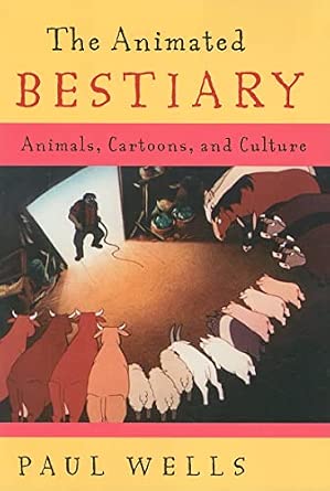 The Animated Bestiary: Animals, Cartoons, and Culture None ed. Edition book cover
